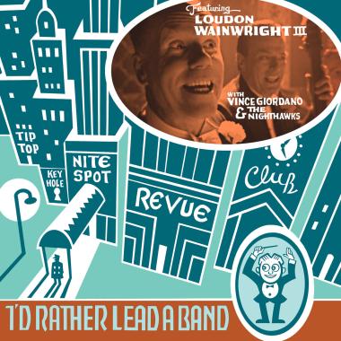 Loudon Wainwright III -  I’d Rather Lead A Band